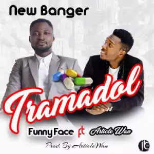 Funny Face - Tramadol Ft. Article Wan